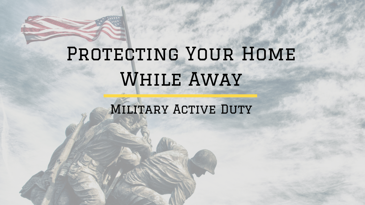 Military Personnel on Active Duty: How Do You Protect Your Beaufort Home While Away?