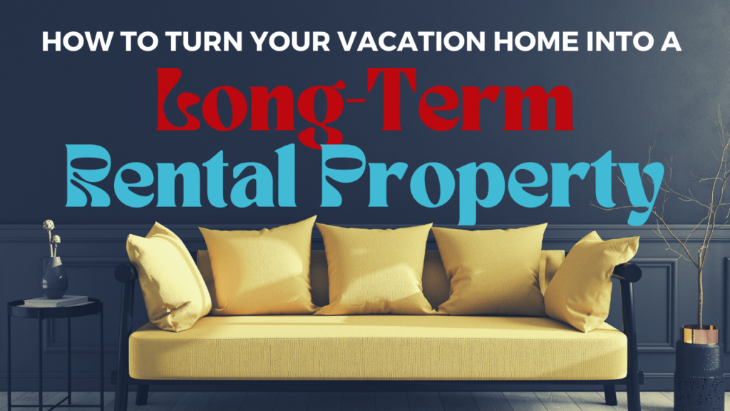 How to Turn Your Beaufort Vacation Home into a Long-Term Rental Property