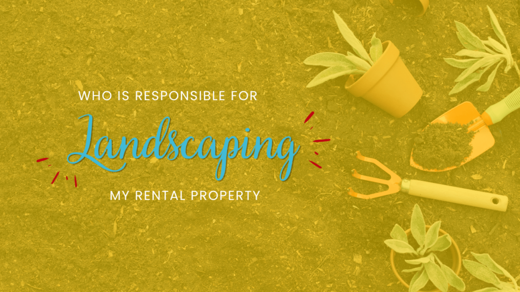 Who is Responsible for Landscaping My Beaufort Rental Property?